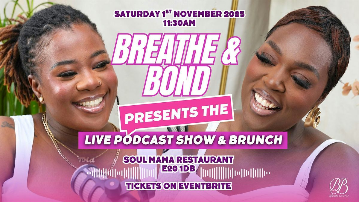 The Breathe & Bond Live Podcast Show & Brunch
