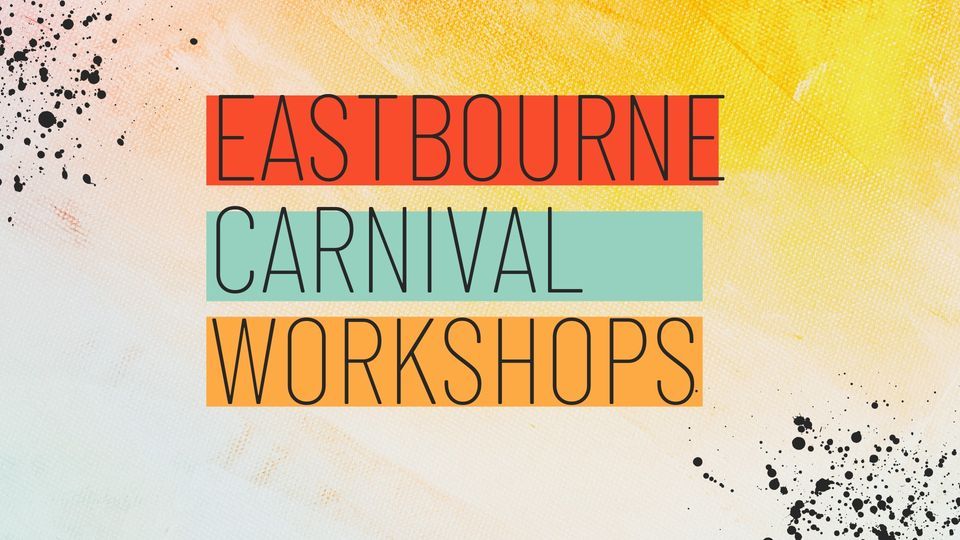 Eastbourne Carnival Prop Making Workshops with Devonshire Collective