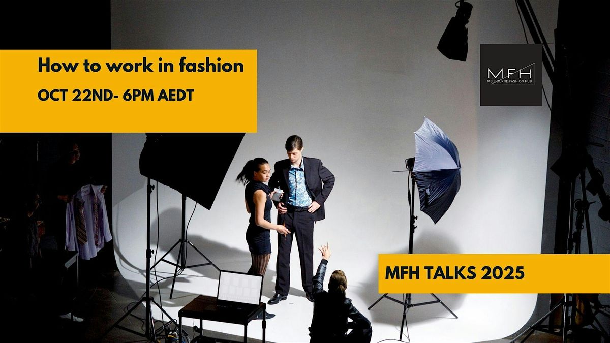 MFH TALK  - How to Work in Fashion