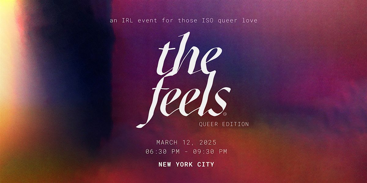 The Feels Queer edition 8: an event for LGBTQIA+ love seekers in NYC