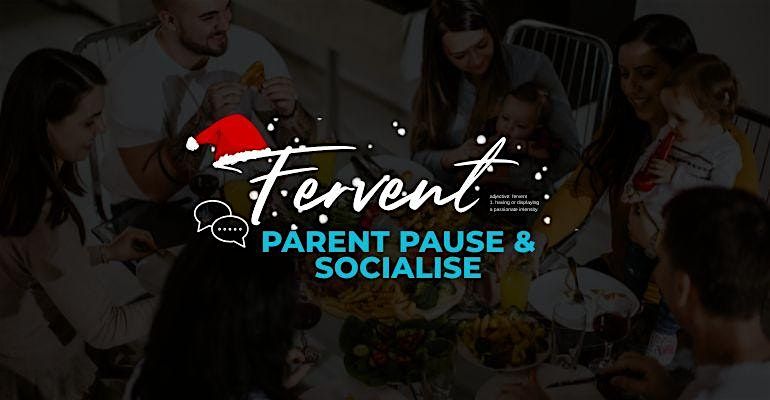 Fervent: Parent Pause & Socialise