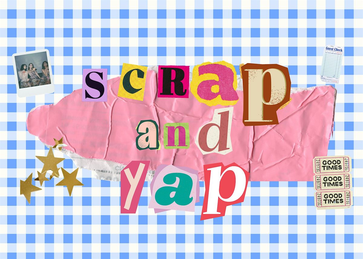 Scrap and Yap- Hosted by The Craft Clubhouse