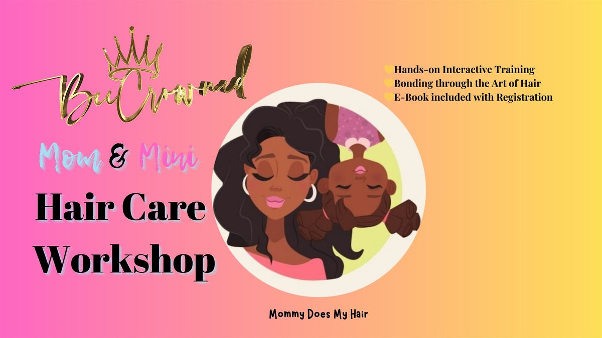 BeeCrowned Mom & Mini Hair Care Workshop