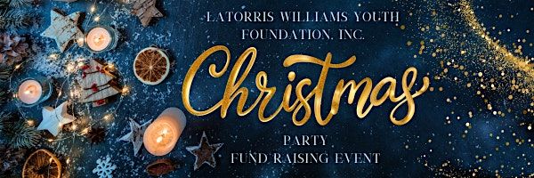 Latorris Williams Youth Foundation, Inc. Christmas Party Fund Raising Event