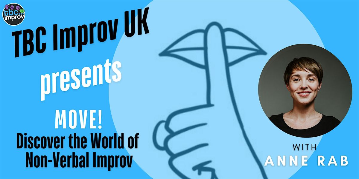 Move! TBC Presents: Discover the World of Non-Verbal Improv w\/ Anne Rab!