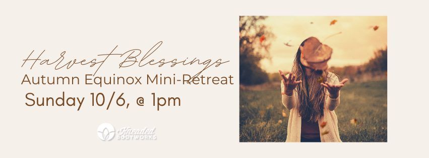 Harvest Blessing-Autumn Equinox Mini-Retreat