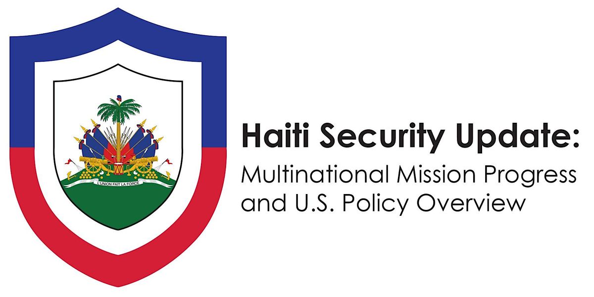 2025 KC Haiti Symposium: Multinational Missions Updates & U.S. Policy
