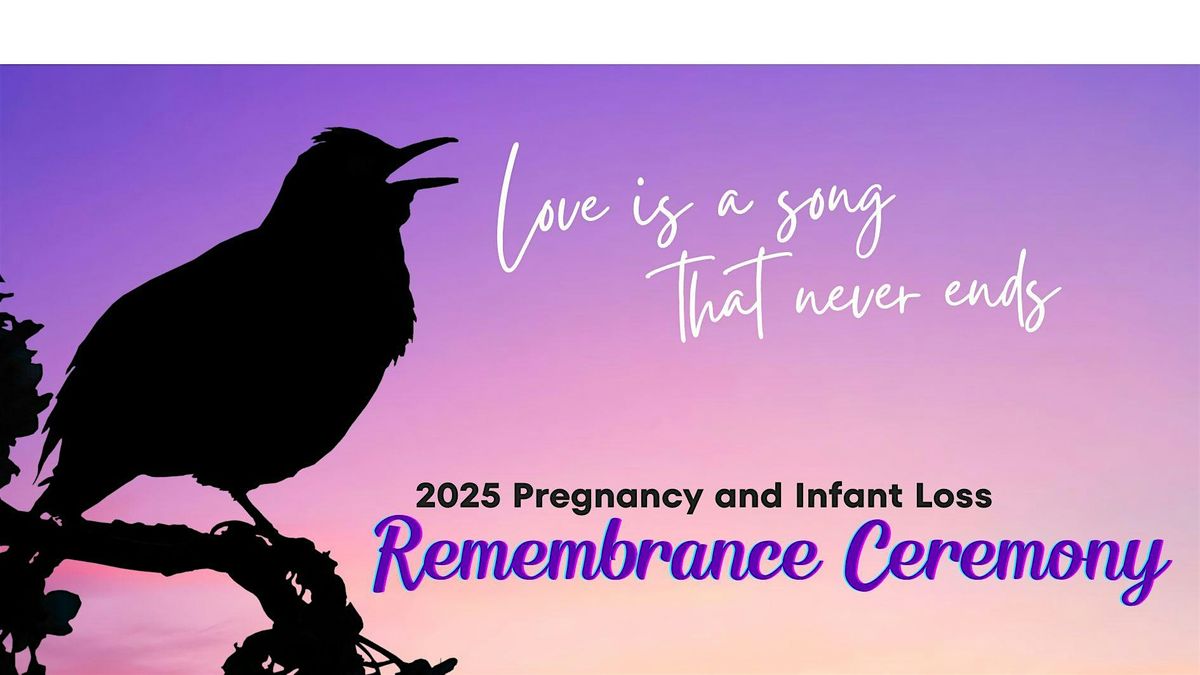 2025 Pregnancy and Infant Loss Remembrance Ceremony