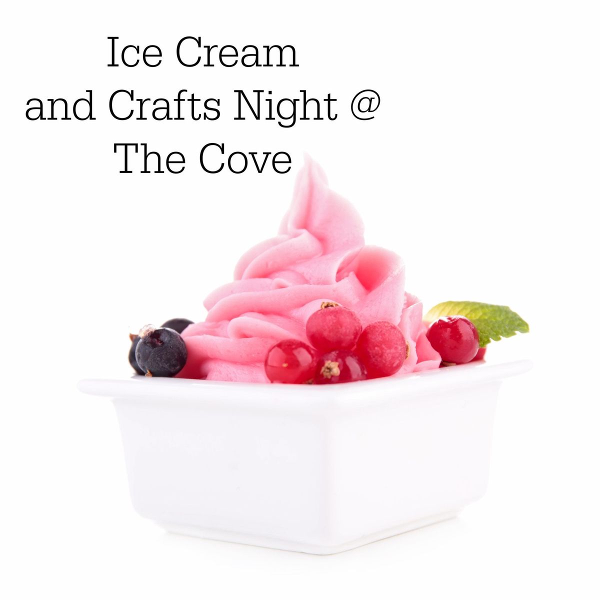 Ice cream and Crafts at The Cove 