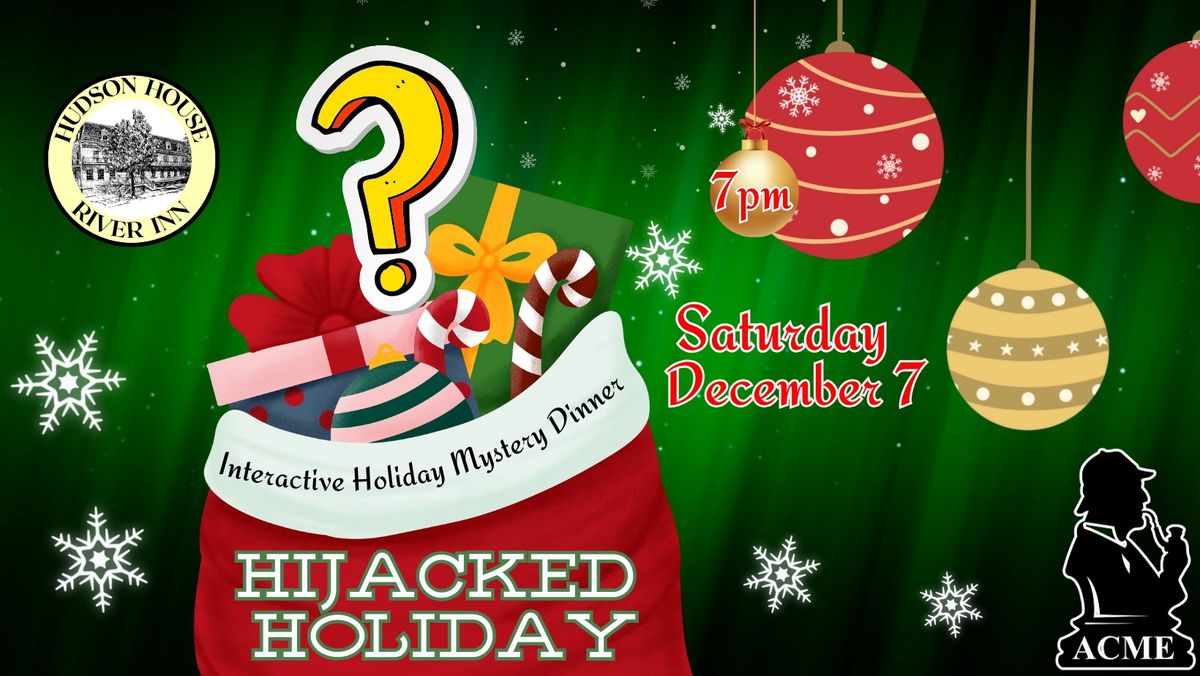 HIJACKED HOLIDAY Interactive Mystery Dinner at Hudson House River Inn!