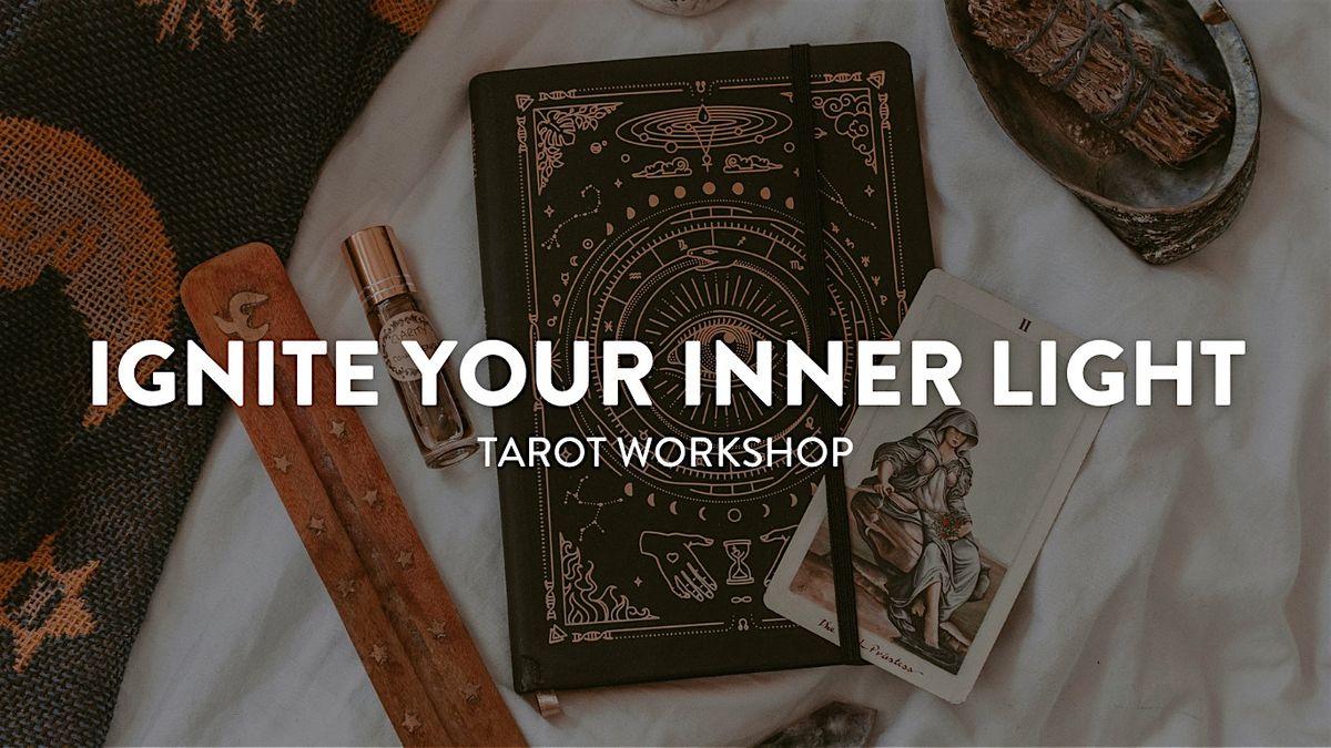 IGNITE YOUR INNER LIGHT TAROT WORKSHOP