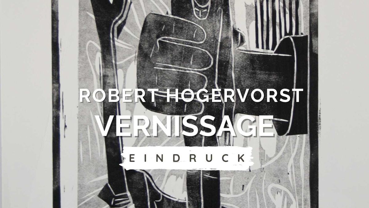 Neue Ausstellung: EINDRUCK, Robert Hogervorst. Vernissage