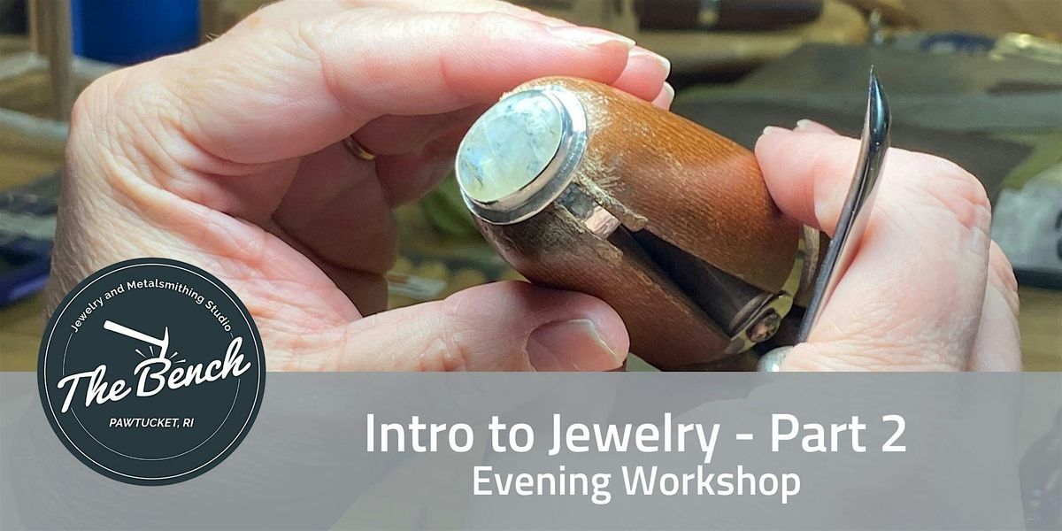 Intro to Jewelry  Part 2 - Evening Class