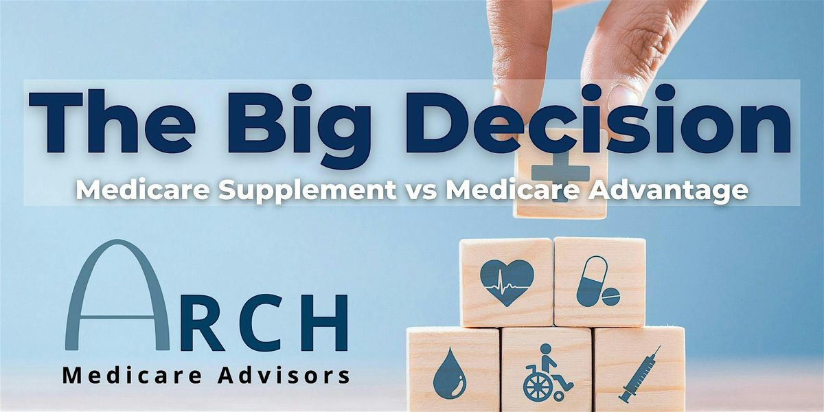 The Big Decision \u2013 Medicare Supplement vs Medicare Advantage
