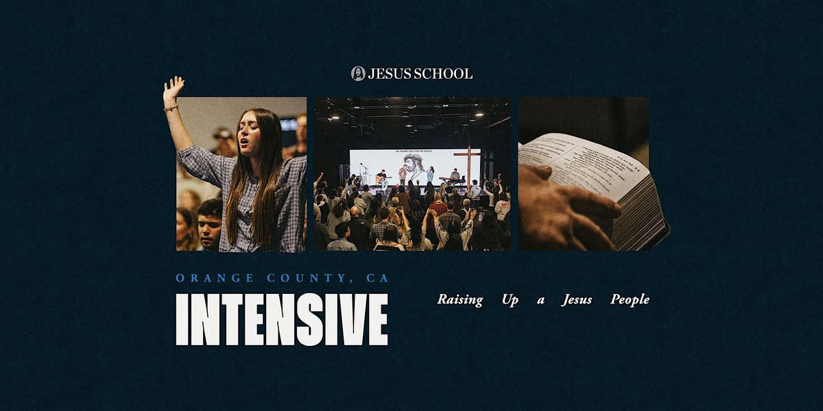 Jesus School Intensive - Orange County, CA