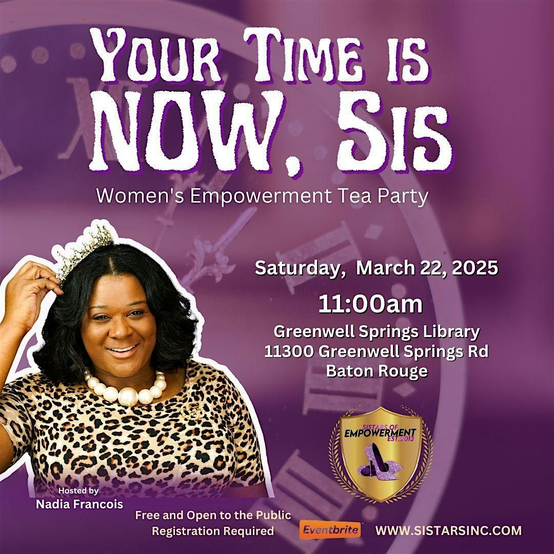 Your Time is Now, Sis |  Women's Empowerment Tea Party