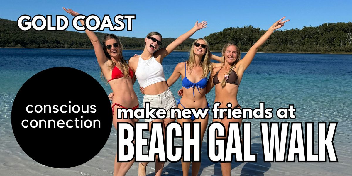 Conscious Connection | Beach Gals Walk (ages 20-35)