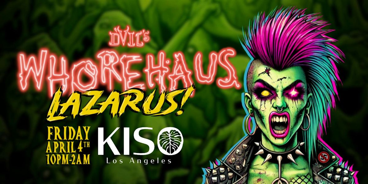 Whore Haus: Lazarus DTLAs Original Queer Dance Party is Back 4\/4 @KISO DTLA