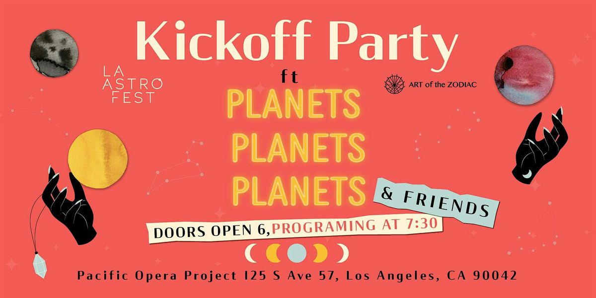 LA Astro Fest - Opening Night Party ft. Planets, Planets, Planets & More