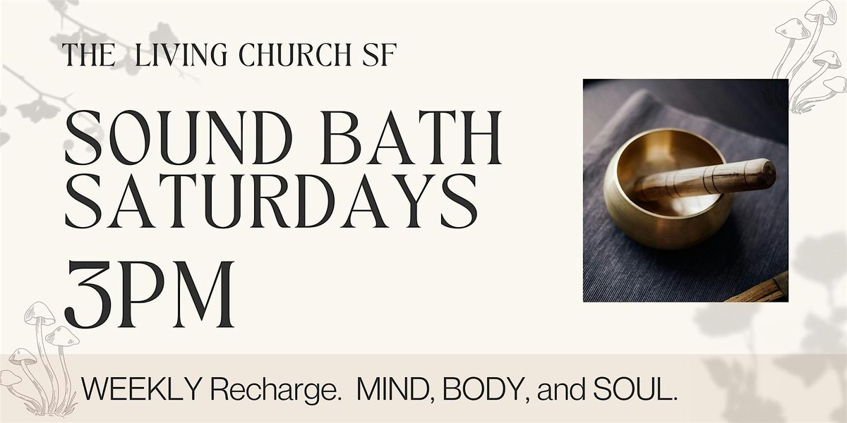 Sound Bath Saturdays with at the Living Church SF