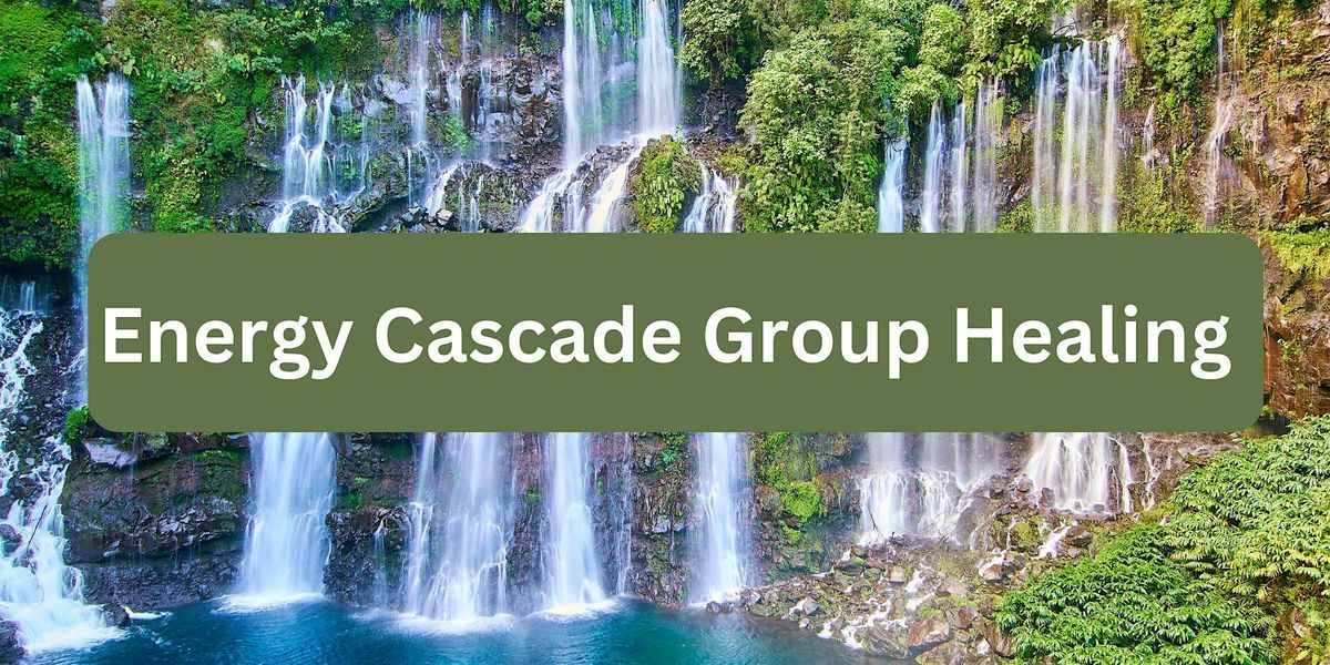 Energy Cascade Group Healing