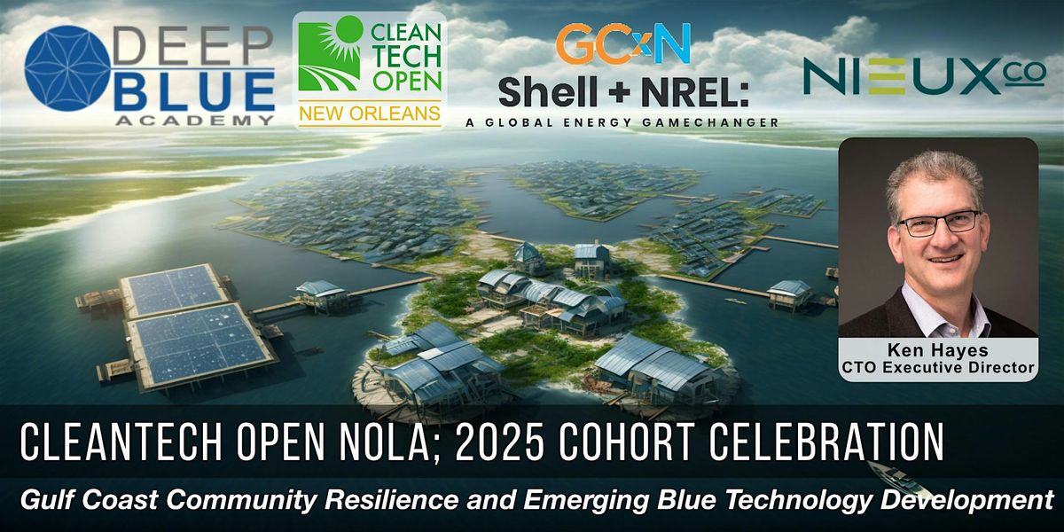 Cleantech Open NOLA; 2025 Cohort Celebration & Startup Community Meetup