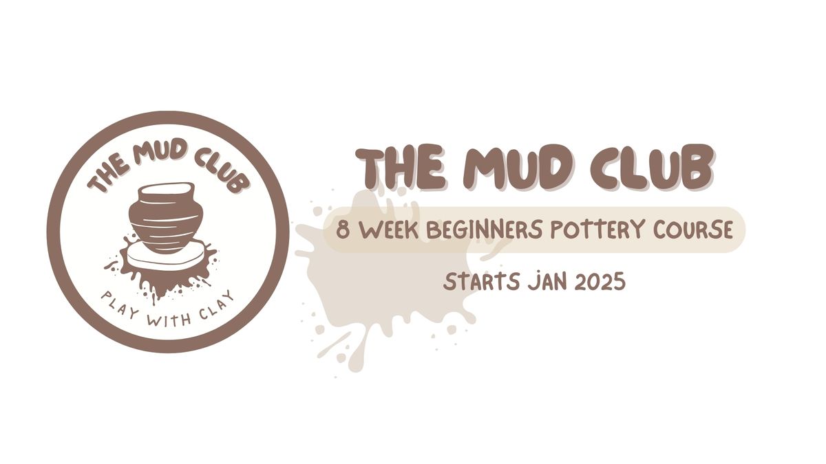 The Mud Club - 8 Week Beginners Pottery Course