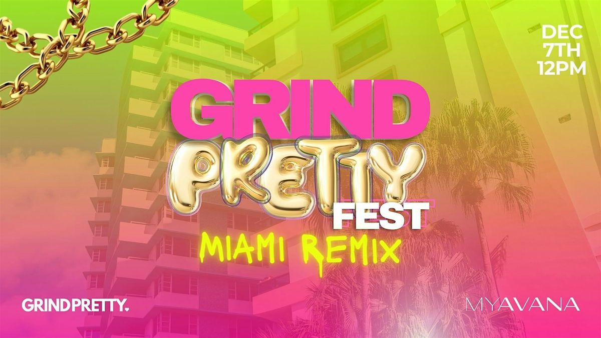 Grind Pretty Fest - Miami Remix