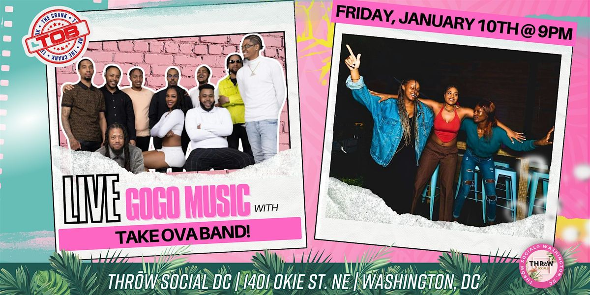 LIVE GOGO MUSIC with Take Ova Band @ THR\u014dW Social DC!