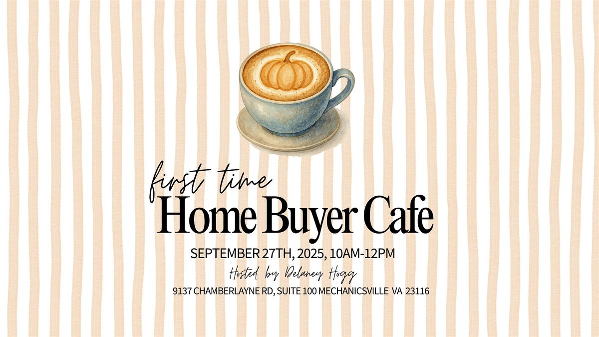 Fall First Time Home Buyer Cafe