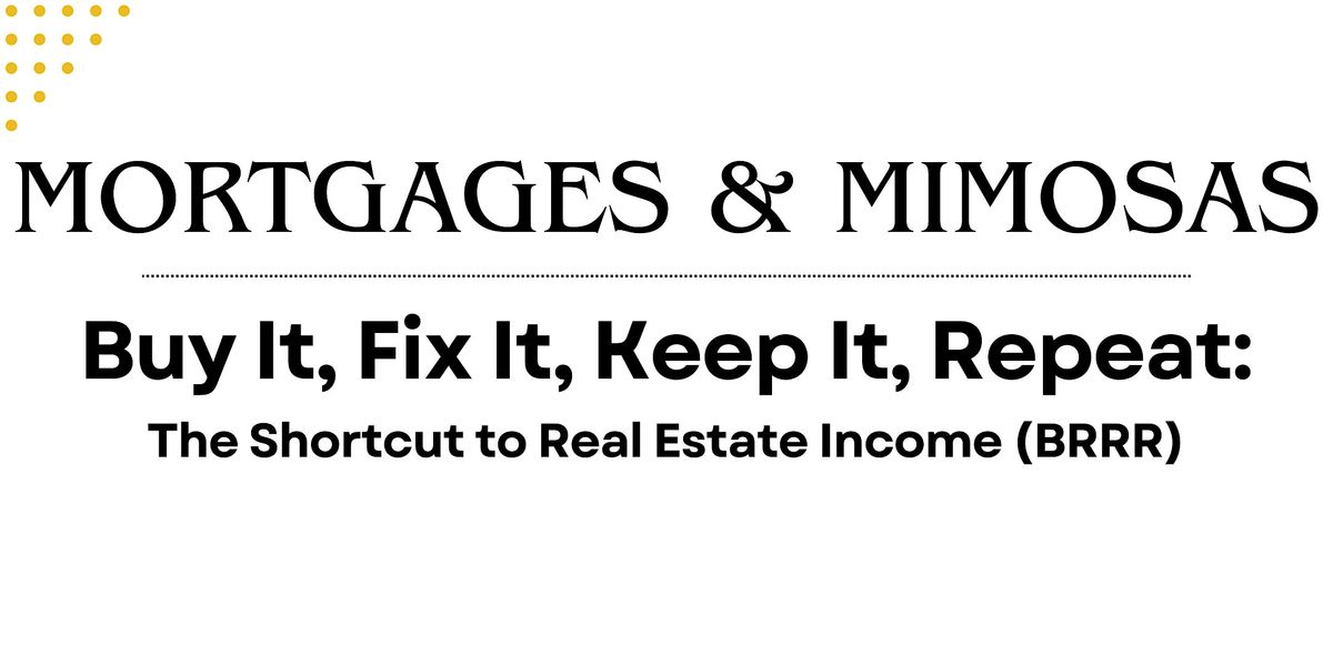 Buy It, Fix It, Keep It, Repeat: The Shortcut to Real Estate Income (BRRR)