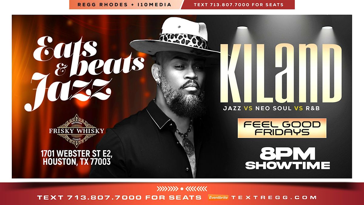 KILAND  aka Mr. Houston - FEEL GOOD FRIDAYS - Text 713.807.7000