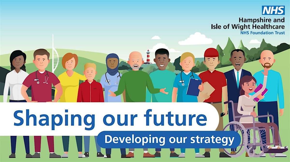 Hampshire and Isle of Wight Healthcare 'Shaping our future'  Isle of Wight