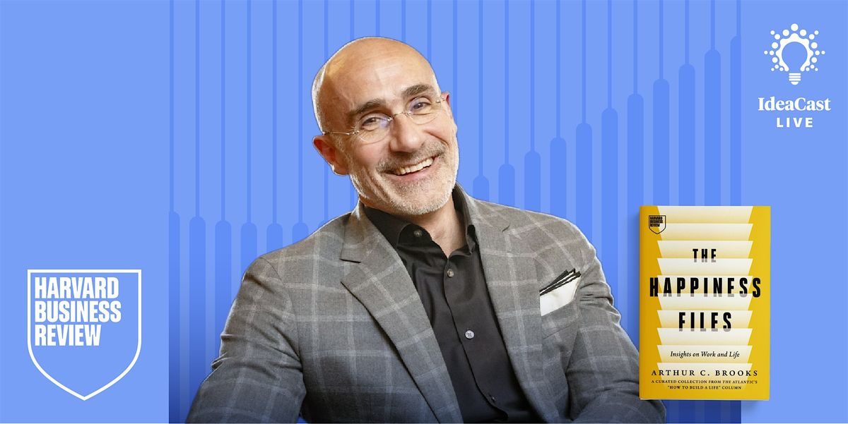 HBR IdeaCast Live with Arthur C. Brooks
