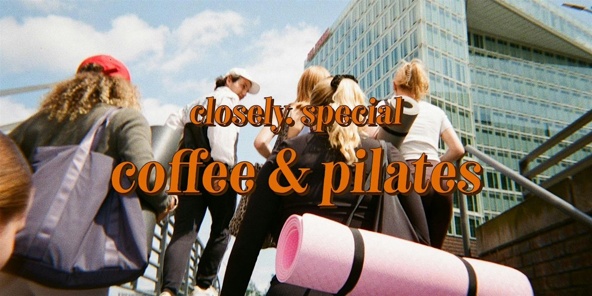 closely. Coffee & Pilates