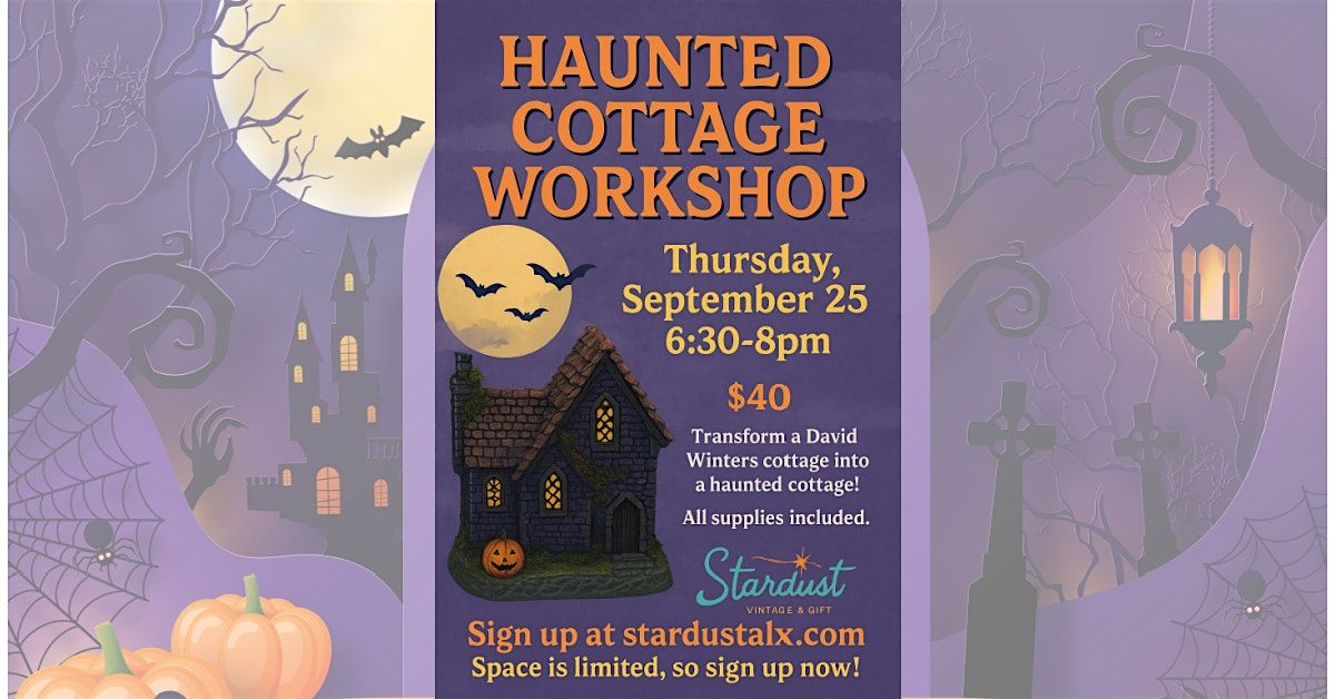Haunted Cottage Workshop