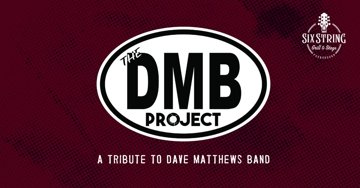 THE DMB PROJECT \u2013 A TRIBUTE TO DAVE MATTHEWS BAND