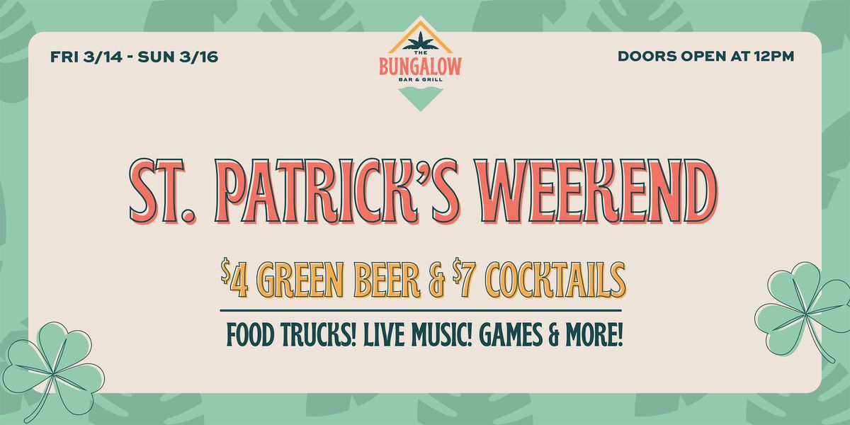 St. Patrick's Day Weekend at The Bungalow!