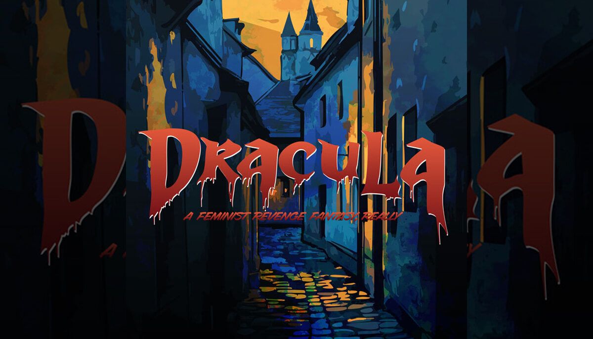 Dracula - A Feminist Revenge Fantasy (Preview)