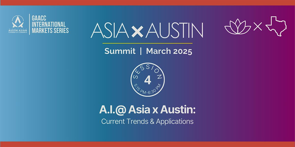 Asia x Austin Summit 2025 - A.I. @ Asia x Austin