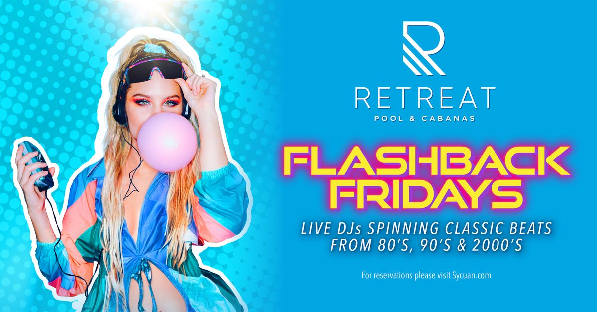 Flashback Fridays at retreat Pool & Cabanas