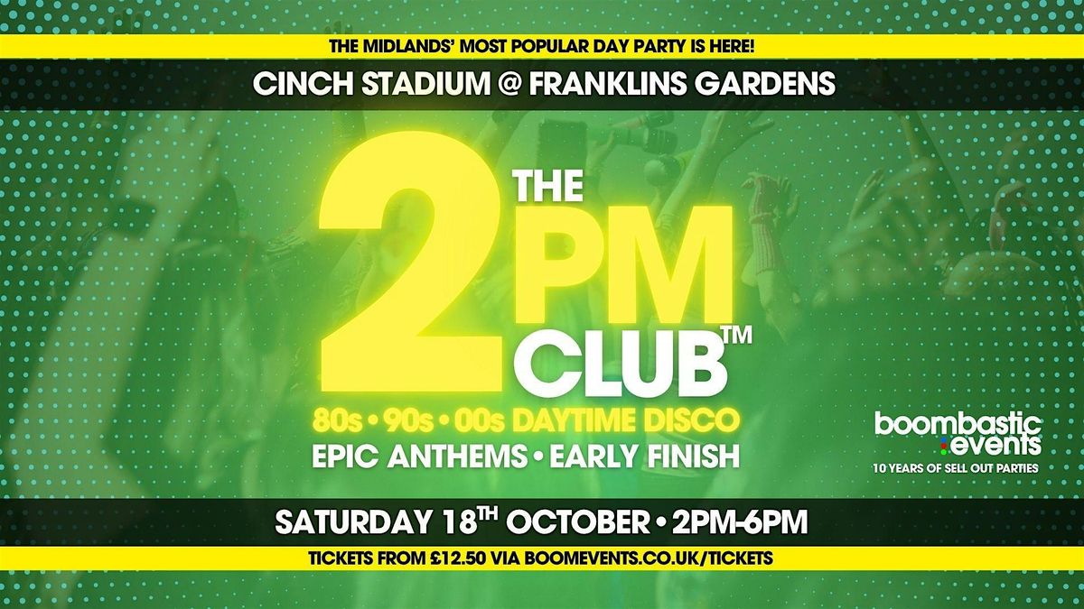 THE 2PM CLUB\u2122 Northampton - 80s 90s 00s Daytime Disco