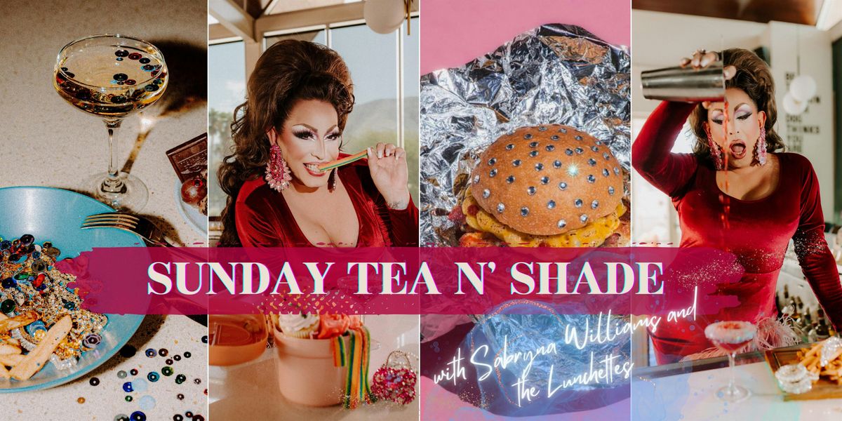 ANTI-VALENTINES Sunday Tea N' Shade with Sabryna Williams & the Lunchettes