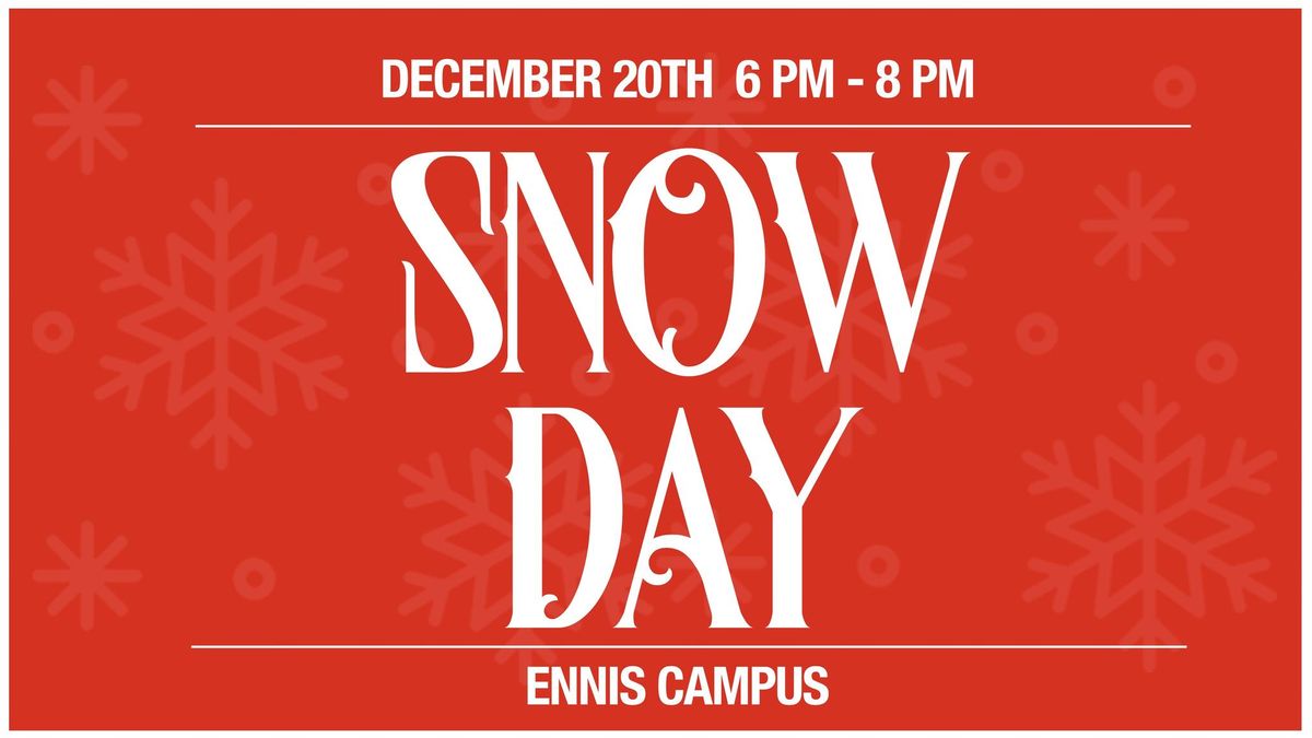 Ennis Campus - SNOW DAY \u2744\ufe0f