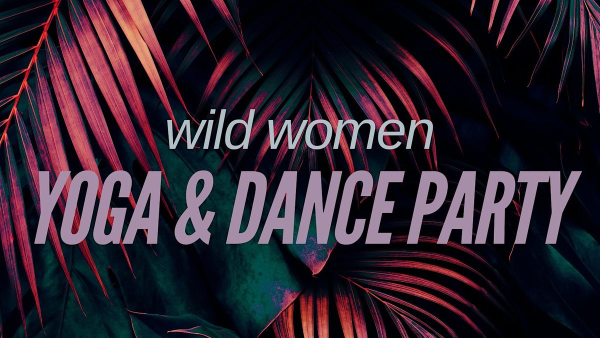 Wild Woman Yoga & Dance PARTY