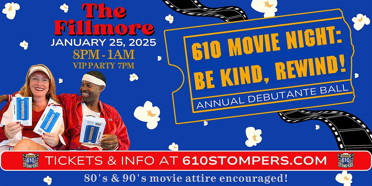 Annual 610 Debutante Ball  610 Movie Night: Be Kind, Rewind!