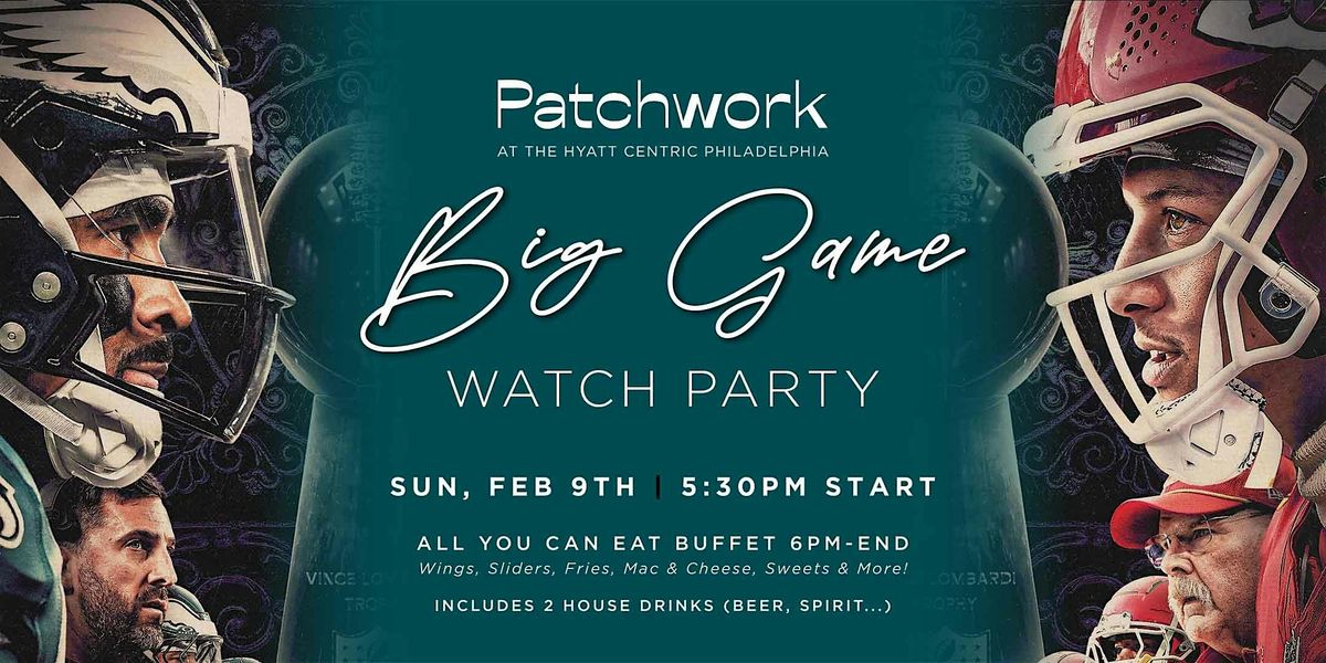 Big Game Watch Party at Patchwork Hyatt Centric