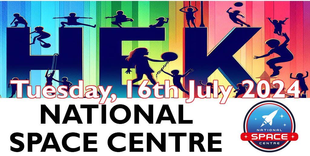 NATIONAL SPACE CENTRE VISIT with Astronaut Planetarium Show - Tuesday 16th July 2024 - Ref: HEK023