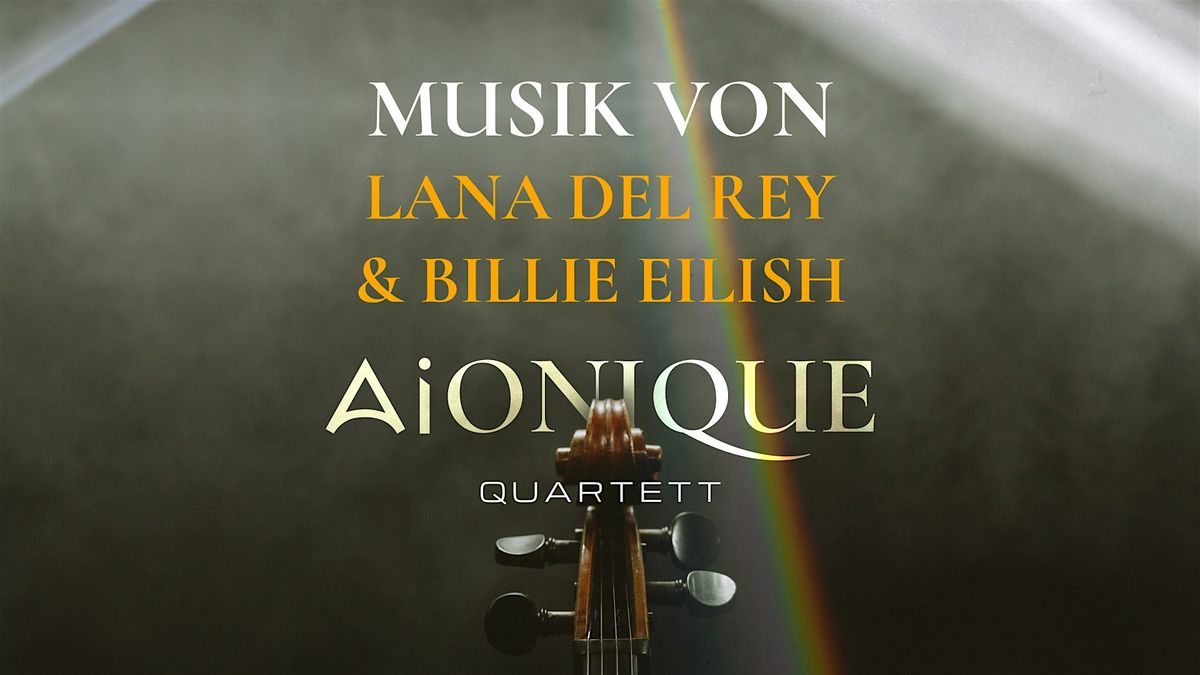 Musik von Billie Eilish & Lana Del Rey \u2013 AIONIQUE Quartett