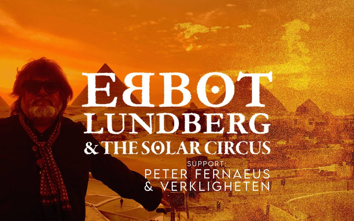 Ebbot & The Solar Circus + Peter Fernaeus & Verkligheten